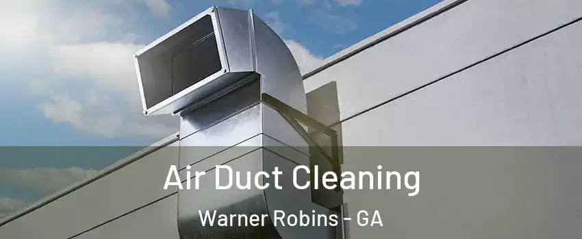  Air Duct Cleaning Warner Robins - GA