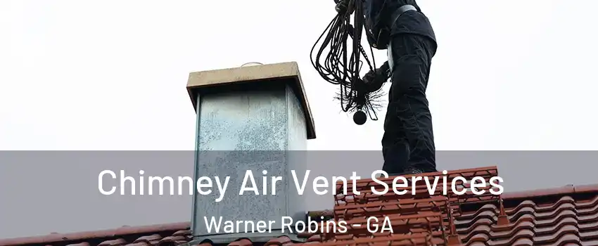  Chimney Air Vent Services Warner Robins - GA