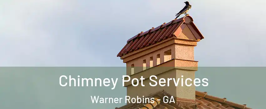 Chimney Pot Services Warner Robins - GA