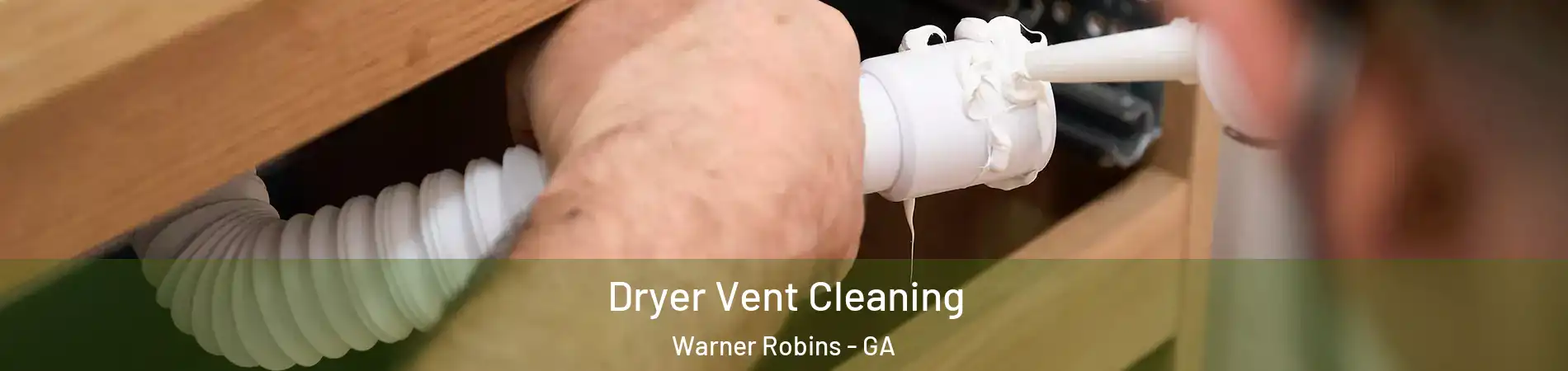  Dryer Vent Cleaning Warner Robins - GA