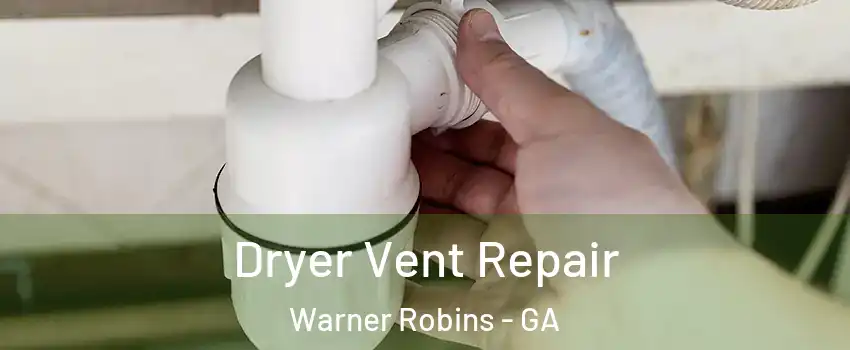  Dryer Vent Repair Warner Robins - GA