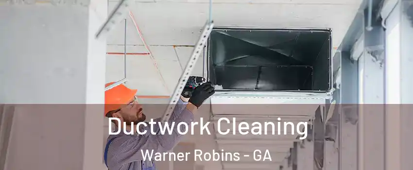  Ductwork Cleaning Warner Robins - GA
