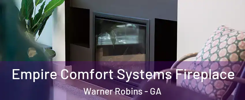  Empire Comfort Systems Fireplace Warner Robins - GA