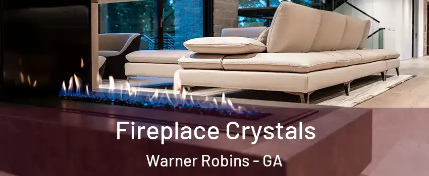  Fireplace Crystals Warner Robins - GA