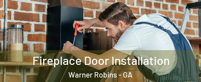  Fireplace Door Installation Warner Robins - GA