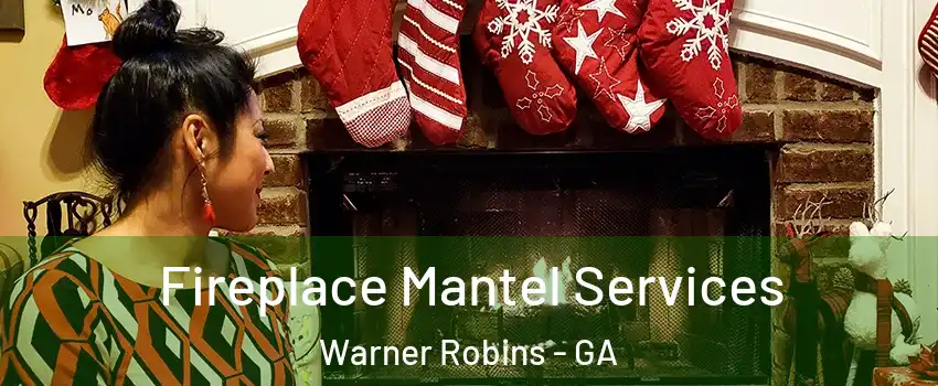  Fireplace Mantel Services Warner Robins - GA