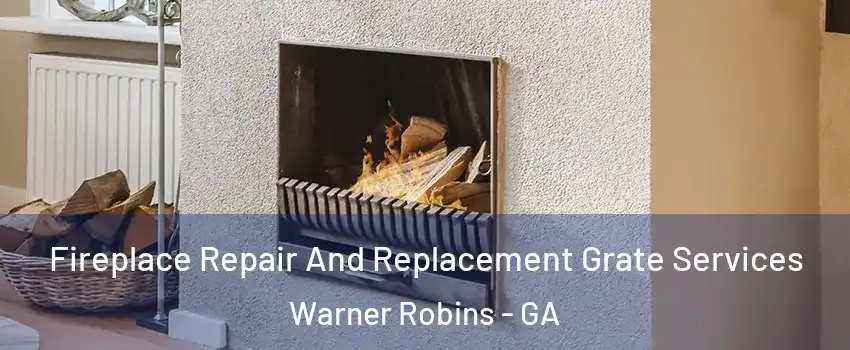  Fireplace Repair And Replacement Grate Services Warner Robins - GA