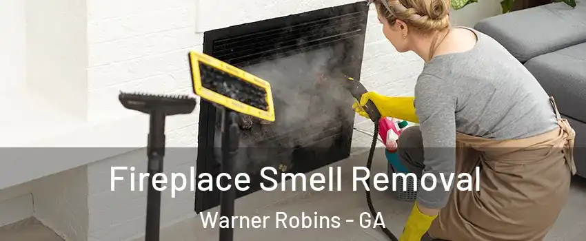  Fireplace Smell Removal Warner Robins - GA