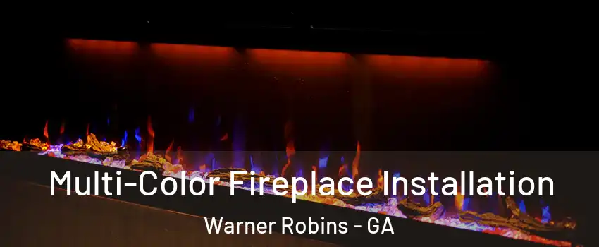  Multi-Color Fireplace Installation Warner Robins - GA