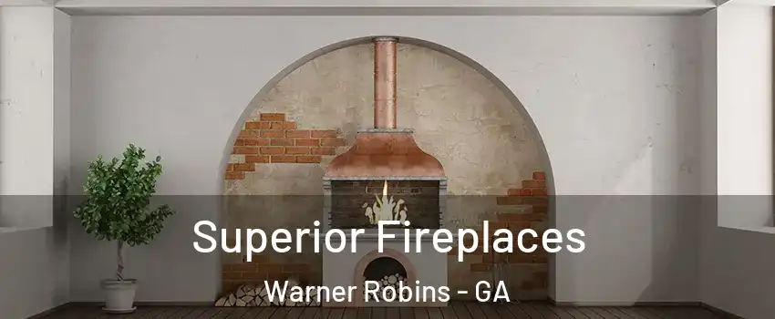  Superior Fireplaces Warner Robins - GA