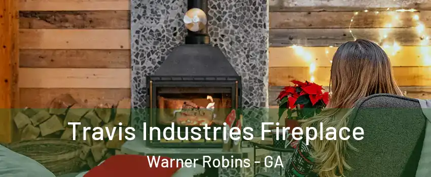  Travis Industries Fireplace Warner Robins - GA