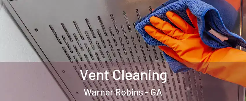  Vent Cleaning Warner Robins - GA