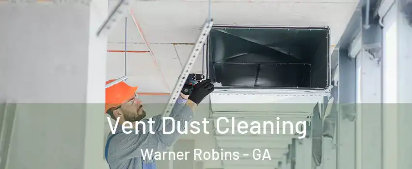  Vent Dust Cleaning Warner Robins - GA
