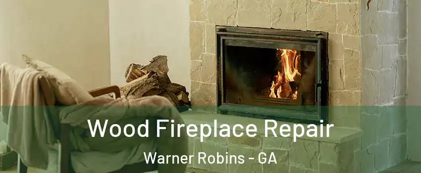  Wood Fireplace Repair Warner Robins - GA